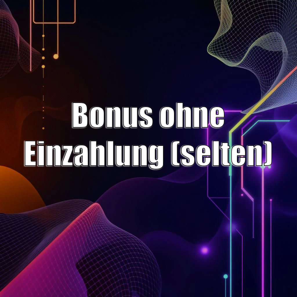 Bonus ohne Einzahlung (selten) Bonus ohne Einzahlung (selten)